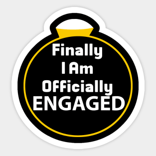 Finally I am Officially Engaged Sticker